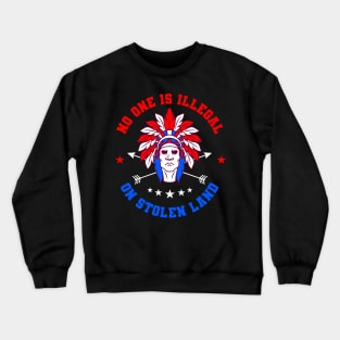 No One Is Illegal Native American Gift Crewneck Sweatshirt